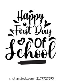 Happy First Day Of School Design. You will get eps file with 300ppi.