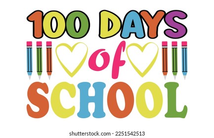 Happy First Day of School Life Design, 100 Days of School Life t-shirt Design. svg