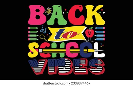 Happy First Day of School Life Design, 100 Days of School Life T-shirt Design, Back to School Vibes T-shirt Design.