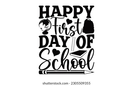  Happy First Day Of School - School SVG Design, Calligraphy graphic design, t-shirts, bags, posters, cards, Mug and EPS, for Cutting Machine, Silhouette Cameo, Cricut.