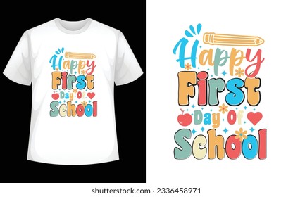 Happy First Day Of The School t shirt design  