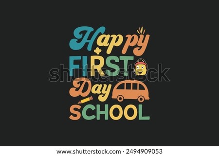 Happy first day of school t shirt design