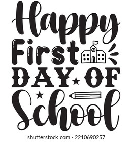 Happy First Day Of School T-shirt Design Vector File.