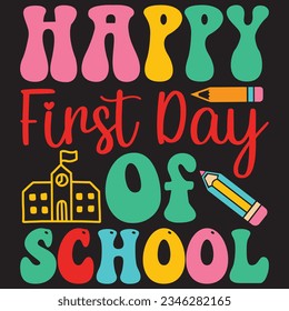 Happy First Day Of School T-shirt Design Vector File
