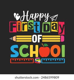 Happy First Day of School. T-Shirt Design, Posters, Greeting Cards, Textiles, and Sticker Vector Illustration