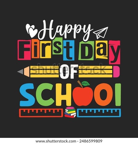 Happy First Day of School. T-Shirt Design, Posters, Greeting Cards, Textiles, and Sticker Vector Illustration