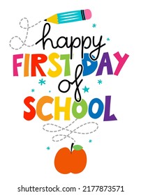 Happy First Day Of School - Typography Design. Good For Clothes, Gift Sets, Photos Or Motivation Posters. Welcome Back To School Sign.