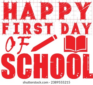 happy first day of school,typography t-shirt design. 