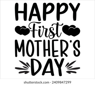 Happy First  Mother’s Day T-shirt Happy Mother Day T-Shirt, Mother's Day, Blessed Mom, Gift for Mom, Grandma T-shirt, Mom Life Family, Cut File for Cricut 