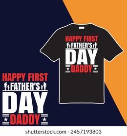 Happy First Father's Day Daddy. T-shirt Design. Vector Illustration.