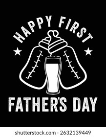 HAPPY FIRST FATHER'S DAY VECTOR TSHIRT DESIGN