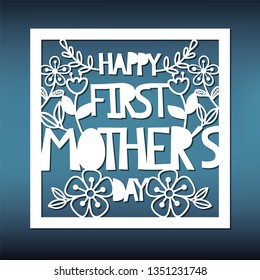 Happy First Mother's Day Card Template For Laser Cutting. Pattern For Paper Card. Stencil For Scrapbooking.