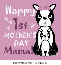 Feliz Primer Día de la Madre - saludo con lindos perros Boston Terrier. Es bueno para tarjetas de felicitación, afiches, banner, impresión textil y diseño de regalos.