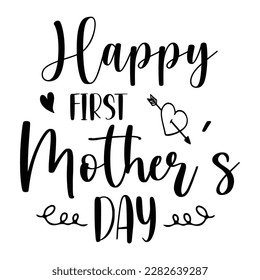 happy first Mother's day, shirt print template,  typography design for mom mommy mama daughter grandma girl women aunt mom life child best mom adorable shirt