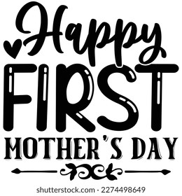 Happy First Mothers Day t shirt design