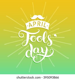 Happy Fools'day greeting card vector illustration. 1st of april background with hand lettering and moustache.
