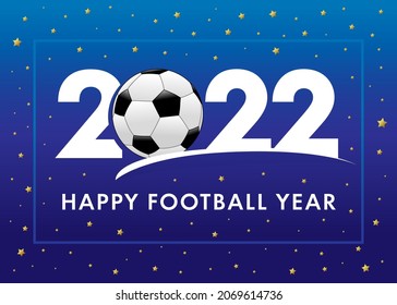 Happy Football Year 2022 blue banner. Logotype in flat style. New Year 2022 lettering with ball and gold color stars. Soccer sport tournament background with vector digits