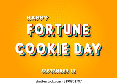 Happy Fortune Cookie Day, September 13. Calendar Of September Retro Text Effect, Vector Design