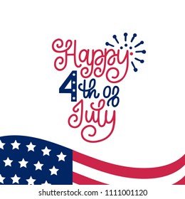 Happy Fourth of July, hand lettering. Vector inscription for greeting card, banner etc. Calligraphy for Independence Day of United States of America on flag background.