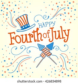 Happy Fourth of July. Vector Illustration with Hand Lettered text, Hat, Fireworks and ornaments.