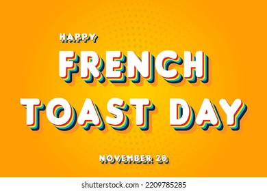 Happy French Toast Day, November 28. Calendar of November Retro Text Effect, Vector design