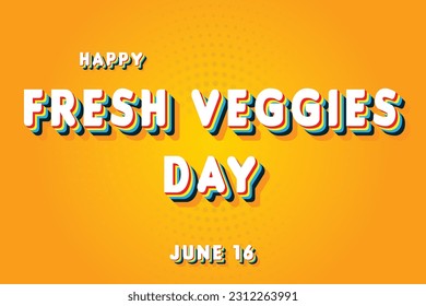 Happy Fresh Veggies Day, May 16. Calendar of June Retro Text Effect, Vector design