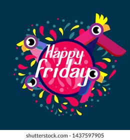 happy friday, beautiful greeting card background or banner with colorful bird theme. design illustration