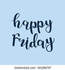 Happy Friday. Brush hand lettering. Inspiring quote. Motivating modern calligraphy. Can be used for photo overlays, posters, clothes, cards and more.