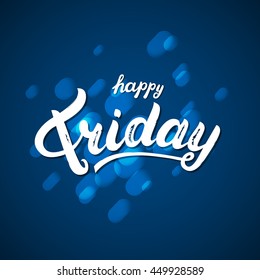 Happy friday hand written lettering quote for apparel print, poster, greeting card, weekend. Brush texture. Bokeh background. Vector Illustration.