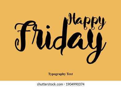 Happy Friday Handwritten Font Typography Text Happiness Quote
on Yellow Background