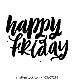 Happy Friday.
Inspirational and motivational quotes. Hand painted brush script. Hand lettering and custom typography for your designs: t-shirts, bags, for posters, invitations, cards, etc.
