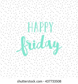 Happy Friday lettering. Vector brush strokes background