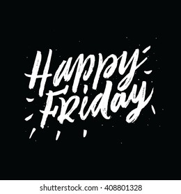 Happy Friday.
Positive quote handwritten with brush typography. Inspirational and motivational phrase. Hand lettering and typography for your designs: t-shirts, poster, card, etc. Vector Illustration.