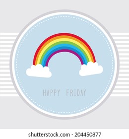 Happy Friday with the rainbow.