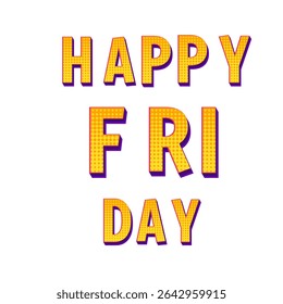 Happy Friday text design celebrating the weekend vibe, joy, and positive energy. 
