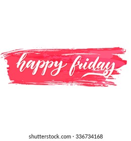 Happy friday text on pink brush stroke. Positive saying about end of the working week. Vector brush lettering for cards, posters and social media content.