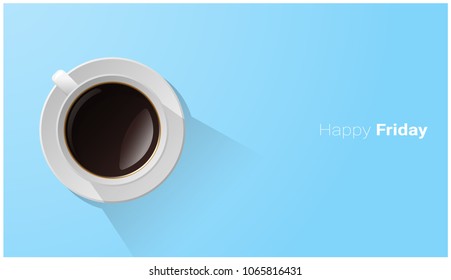 Happy Friday with top view of a cup of coffee on blue background , vector , illustration