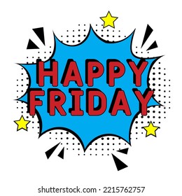 Happy friday Vector Design with Cartoon, Comic Speech Bubble in pop-art style. Happy friday pop art comic style