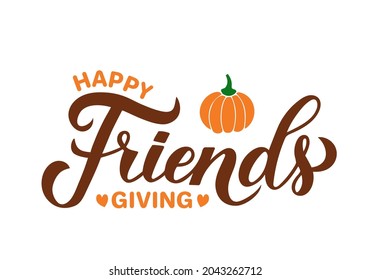 Happy Friends giving calligraphy hand lettering. Funny Thanksgiving Day quote. Vector template for greeting card, typography poster, banner, flyer, sticker, t-shirt, etc.