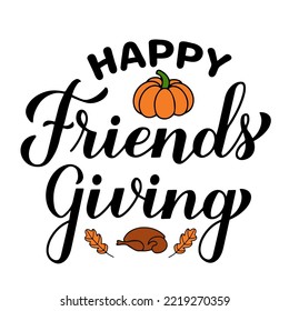 Happy Friendsgiving calligraphy hand lettering. Funny Thanksgiving quote. Vector template for greeting card, typography poster, banner, shirt, etc.