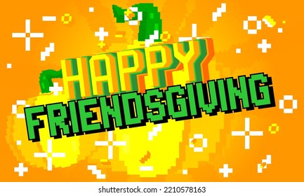 Happy Friendsgiving. Pixelated Word With Geometric Graphic Background. Vector Cartoon Illustration.