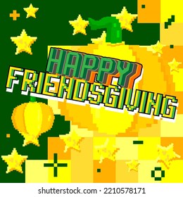 Happy Friendsgiving. Pixelated Word With Geometric Graphic Background. Vector Cartoon Illustration.