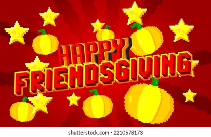 Happy Friendsgiving. Pixelated Word With Geometric Graphic Background. Vector Cartoon Illustration.