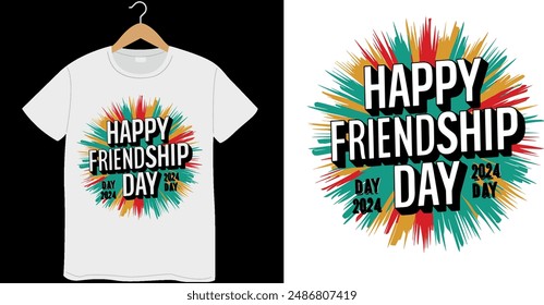 Happy Friendship Day 2024 T shirt Design Typography Vector Illustration 