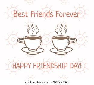 Happy Friendship Day card with two coffee cups symbolizing togetherness, words Best Friends Forever. Vector illustration