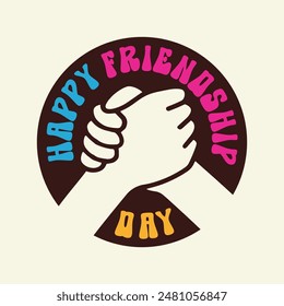 Happy Friendship day colorful typography with a handshake vector illustration. Friendship day sticker, label, emblem, logo. Togetherness, partnership, unity concept. Handshake silhouette.