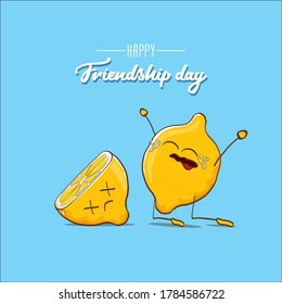 Happy friendship day concept illustration with yellow crying lemon character and his dead friend isolated on blue abstract background. Vector friendship day funky poster
