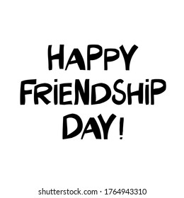 Happy friendship day. Cute hand drawn lettering in modern scandinavian style. Isolated on white background. Vector stock illustration.