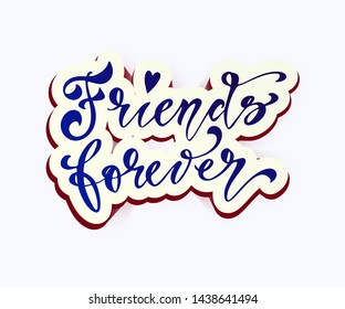 Happy Friendship Day Hand Drawn Lettering Illustration. "Friends forever", Brush Calligraphy. "Friends forever", Greeting Card or T-shirt Vector Design Template. 