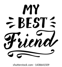 Happy Friendship Day Hand Drawn Lettering Illustration. "My Best Friend", Brush Calligraphy. "My Best Friend"Greeting Card or T-shirt Vector Design Template. 